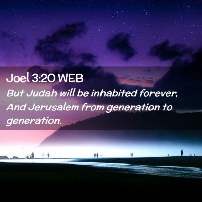 Picture 02 - Joel 3:20 WEB - But Judah will be inhabited forever, And - Bible Verse Picture