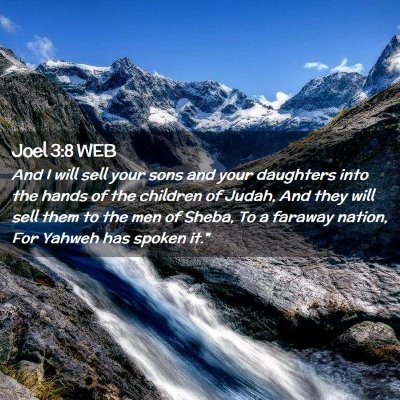Picture 02 - Joel 3:8 WEB - And I will sell your sons and your daughters into - Bible Verse Picture