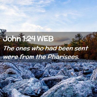 Picture 02 - John 1:24 WEB - The ones who had been sent were from the - Bible Verse Picture