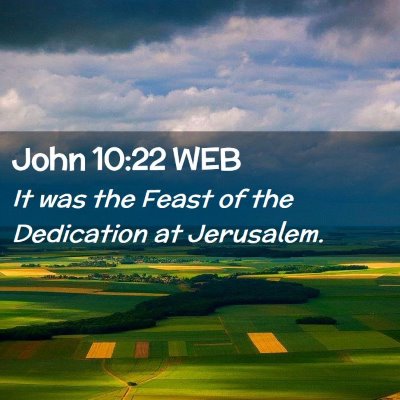 Picture 02 - John 10:22 WEB - It was the Feast of the Dedication at - Bible Verse Picture