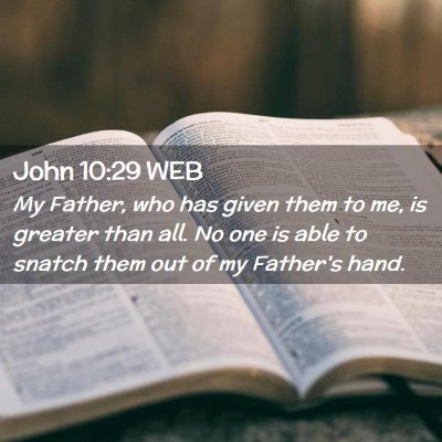 Picture 02 - John 10:29 WEB - My Father, who has given them to me, is greater - Bible Verse Picture
