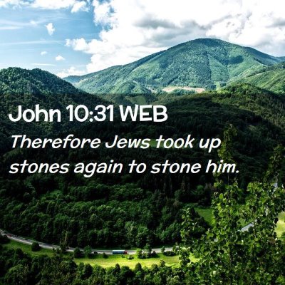 Picture 02 - John 10:31 WEB - Therefore Jews took up stones again to stone - Bible Verse Picture