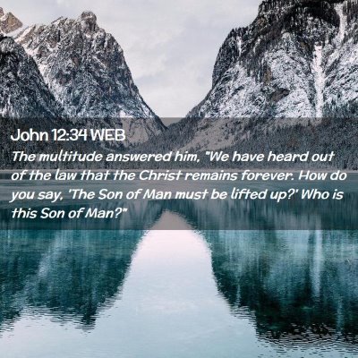 Picture 02 - John 12:34 WEB - The multitude answered him, 