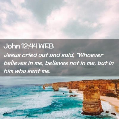 Picture 02 - John 12:44 WEB - Jesus cried out and said, 