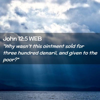 Picture 02 - John 12:5 WEB - 