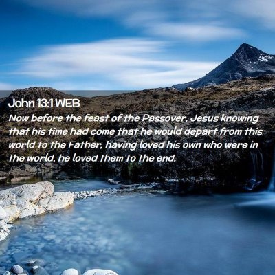 Picture 02 - John 13:1 WEB - Now before the feast of the Passover, Jesus - Bible Verse Picture