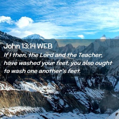 Picture 02 - John 13:14 WEB - If I then, the Lord and the Teacher, have washed - Bible Verse Picture