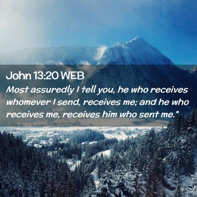 Picture 02 - John 13:20 WEB - Most assuredly I tell you, he who receives - Bible Verse Picture