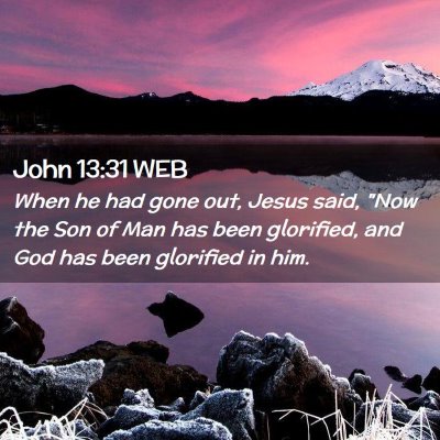 Picture 02 - John 13:31 WEB - When he had gone out, Jesus said, 