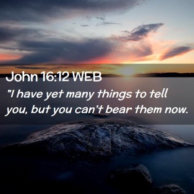 Picture 02 - John 16:12 WEB - 