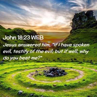 Picture 02 - John 18:23 WEB - Jesus answered him, 