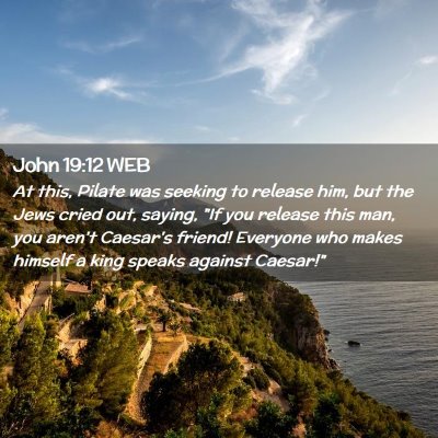 Picture 02 - John 19:12 WEB - At this, Pilate was seeking to release him, but - Bible Verse Picture
