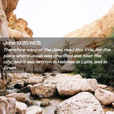 Picture 02 - John 19:20 WEB - Therefore many of the Jews read this title, for - Bible Verse Picture