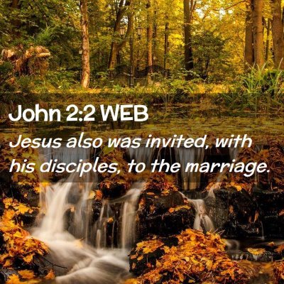 Picture 02 - John 2:2 WEB - Jesus also was invited, with his disciples, to - Bible Verse Picture