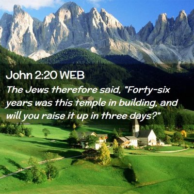 Picture 02 - John 2:20 WEB - The Jews therefore said, 