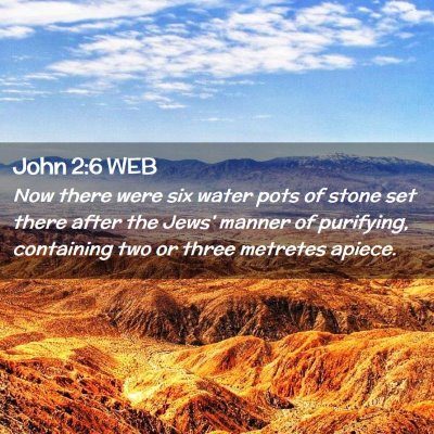 Picture 02 - John 2:6 WEB - Now there were six water pots of stone set there - Bible Verse Picture