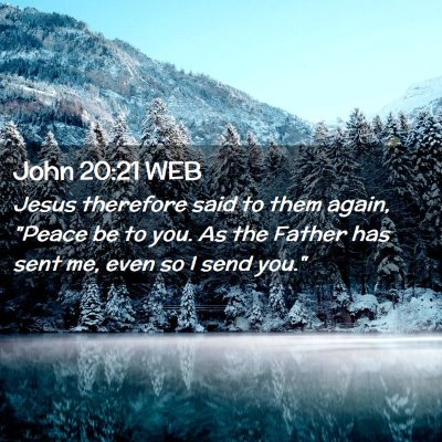 Picture 02 - John 20:21 WEB - Jesus therefore said to them again, 