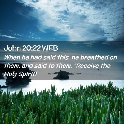Picture 02 - John 20:22 WEB - When he had said this, he breathed on them, and - Bible Verse Picture
