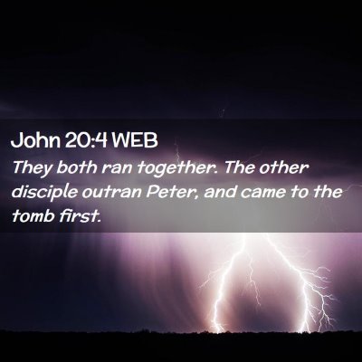 Picture 02 - John 20:4 WEB - They both ran together. The other disciple outran - Bible Verse Picture