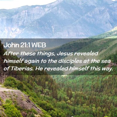 Picture 02 - John 21:1 WEB - After these things, Jesus revealed himself again - Bible Verse Picture
