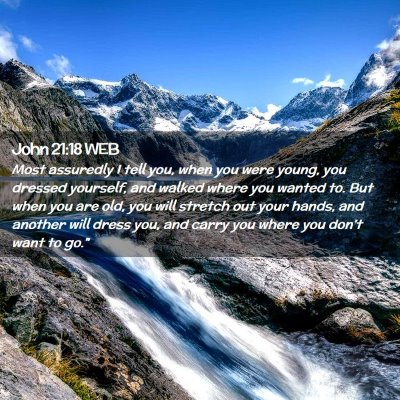 Picture 02 - John 21:18 WEB - Most assuredly I tell you, when you were young, - Bible Verse Picture