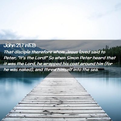 Picture 02 - John 21:7 WEB - That disciple therefore whom Jesus loved said to - Bible Verse Picture