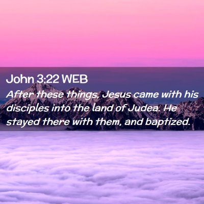 Picture 02 - John 3:22 WEB - After these things, Jesus came with his disciples - Bible Verse Picture
