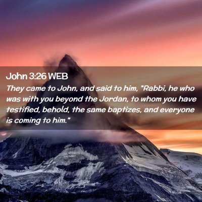 Picture 02 - John 3:26 WEB - They came to John, and said to him, 