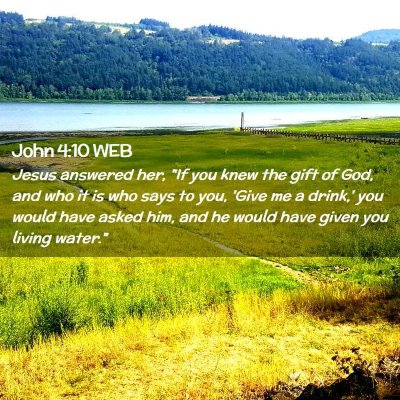 Picture 02 - John 4:10 WEB - Jesus answered her, 