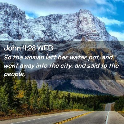Picture 02 - John 4:28 WEB - So the woman left her water pot, and went away - Bible Verse Picture