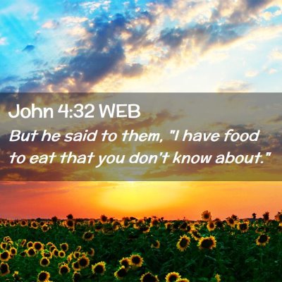 Picture 02 - John 4:32 WEB - But he said to them, 