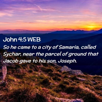 Picture 02 - John 4:5 WEB - So he came to a city of Samaria, called Sychar, - Bible Verse Picture