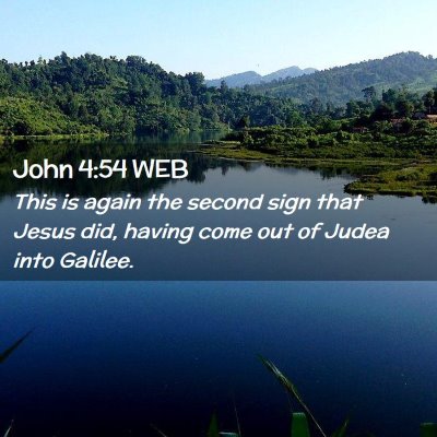 Picture 02 - John 4:54 WEB - This is again the second sign that Jesus did, - Bible Verse Picture
