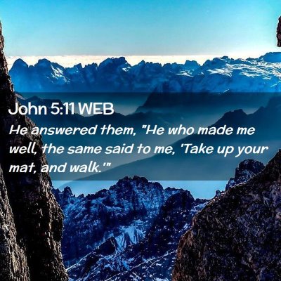 Picture 02 - John 5:11 WEB - He answered them, 