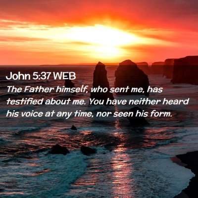 Picture 02 - John 5:37 WEB - The Father himself, who sent me, has testified - Bible Verse Picture