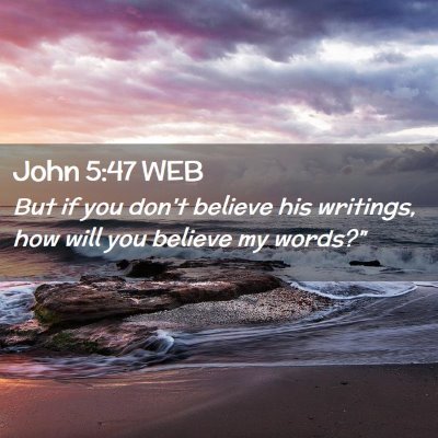 Picture 02 - John 5:47 WEB - But if you don't believe his writings, how will - Bible Verse Picture