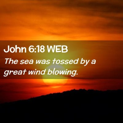 Picture 02 - John 6:18 WEB - The sea was tossed by a great wind - Bible Verse Picture