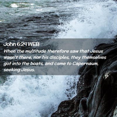 Picture 02 - John 6:24 WEB - When the multitude therefore saw that Jesus - Bible Verse Picture