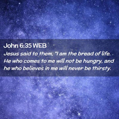 Picture 02 - John 6:35 WEB - Jesus said to them, 