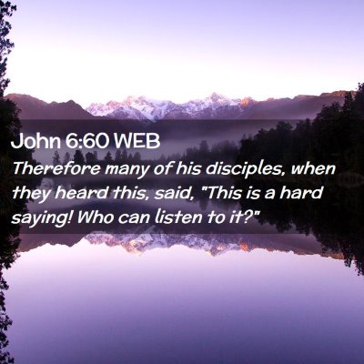 Picture 02 - John 6:60 WEB - Therefore many of his disciples, when they heard - Bible Verse Picture