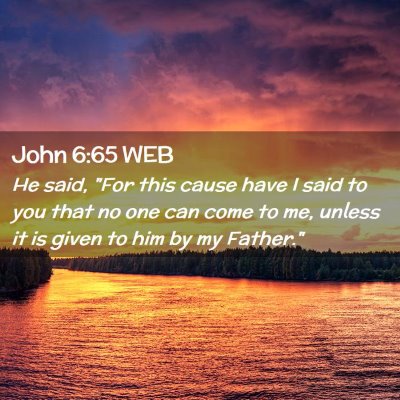 Picture 02 - John 6:65 WEB - He said, 