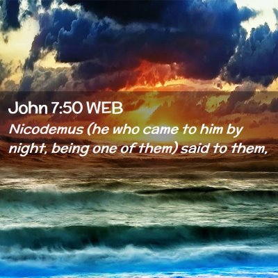 Picture 02 - John 7:50 WEB - Nicodemus (he who came to him by night, being one - Bible Verse Picture