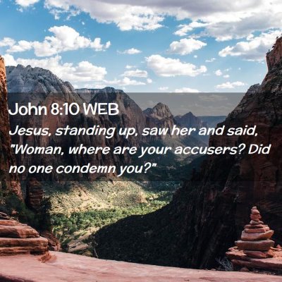 Picture 02 - John 8:10 WEB - Jesus, standing up, saw her and said, 