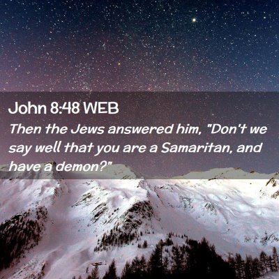 Picture 02 - John 8:48 WEB - Then the Jews answered him, 