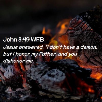 Picture 02 - John 8:49 WEB - Jesus answered, 