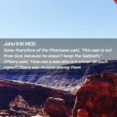 Picture 02 - John 9:16 WEB - Some therefore of the Pharisees said, 