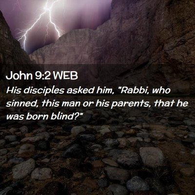 Picture 02 - John 9:2 WEB - His disciples asked him, 