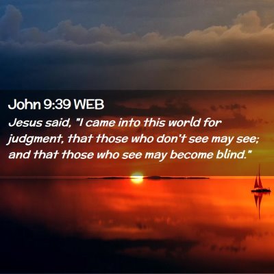 Picture 02 - John 9:39 WEB - Jesus said, 