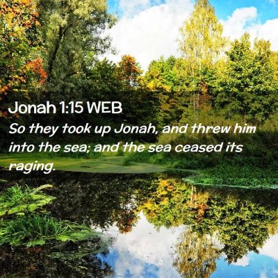 Picture 02 - Jonah 1:15 WEB - So they took up Jonah, and threw him into the - Bible Verse Picture