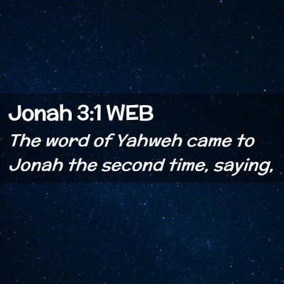 Picture 02 - Jonah 3:1 WEB - The word of Yahweh came to Jonah the second time, - Bible Verse Picture